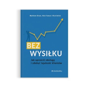 Bez wysiłku. Jak uprościć obsługę i zdobyć lojalność klientów